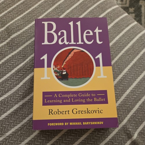 Ballet 101 complete guide - ballet, a